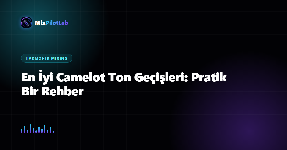 En İyi Camelot Ton Geçişleri: Pratik Bir Rehber