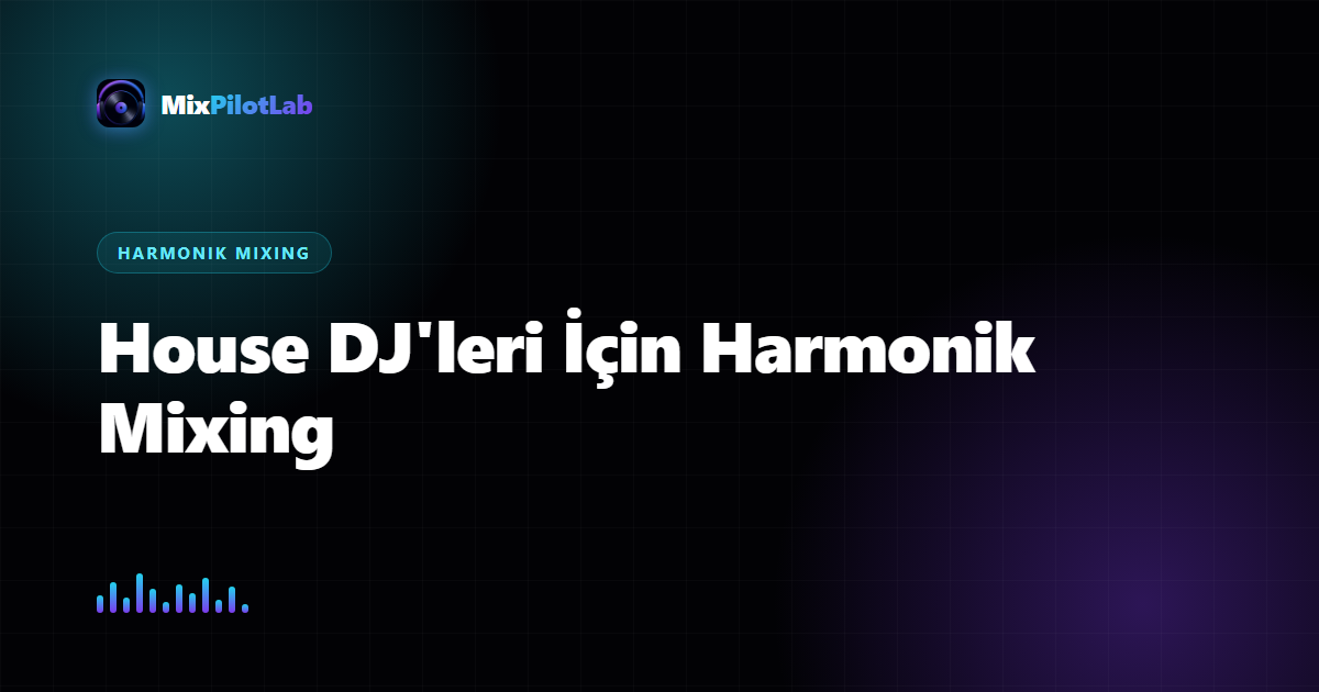 House DJ'leri İçin Harmonik Mixing