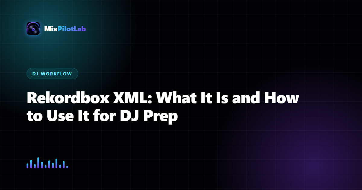 Rekordbox XML: What It Is and How to Use It for DJ Prep
